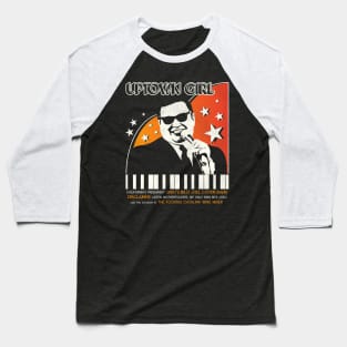 Uptown Girl - Strictly 80s Joel Music, Sir! Baseball T-Shirt